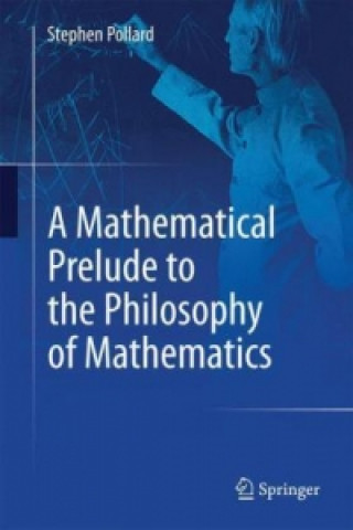 Książka Mathematical Prelude to the Philosophy of Mathematics Stephen Pollard