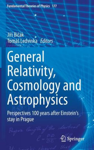 Kniha General Relativity, Cosmology and Astrophysics Jirí Bicák