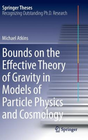 Livre Bounds on the Effective Theory of Gravity in Models of Particle Physics and Cosmology Michael Atkins