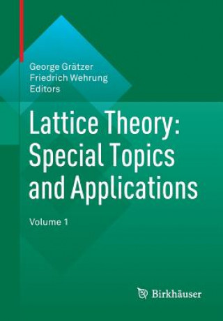 Könyv Lattice Theory: Special Topics and Applications George Grätzer
