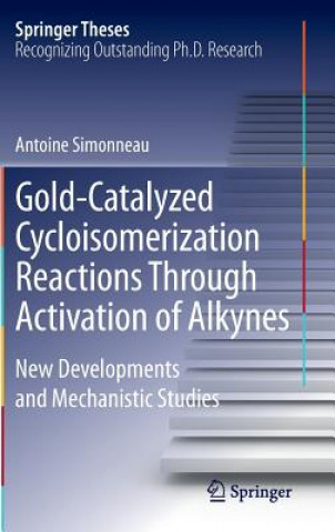 Carte Gold-Catalyzed Cycloisomerization Reactions Through Activation of Alkynes Antoine Simonneau