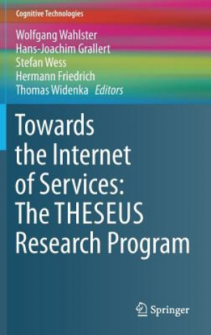 Kniha Towards the Internet of Services: The THESEUS Research Program Wolfgang Wahlster