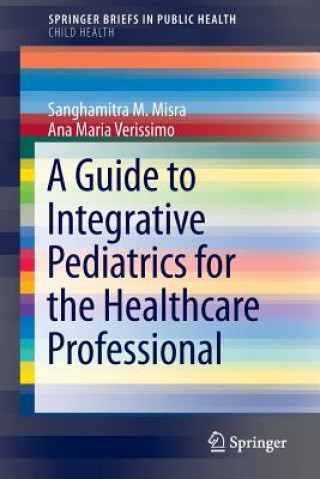 Kniha Guide to Integrative Pediatrics for the Healthcare Professional Sanghamitra Misra