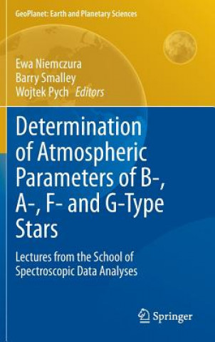 Książka Determination of Atmospheric Parameters of B-, A-, F- and G-Type Stars Ewa Niemczura