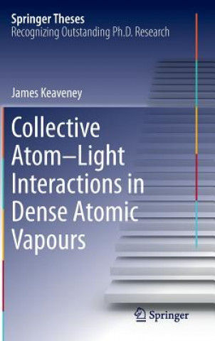 Könyv Collective Atom-Light Interactions in Dense Atomic Vapours James Keaveney