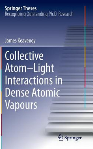 Книга Collective Atom-Light Interactions in Dense Atomic Vapours James Keaveney