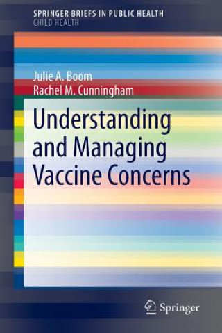 Knjiga Understanding and Managing Vaccine Concerns Julie A. Boom