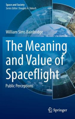 Könyv Meaning and Value of Spaceflight William Sims Bainbridge