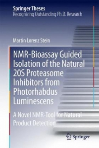 Könyv NMR-Bioassay Guided Isolation of the Natural 20S Proteasome Inhibitors from Photorhabdus Luminescens Martin L. Stein
