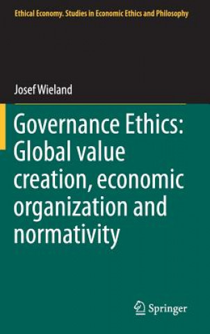 Buch Governance Ethics: Global value creation, economic organization and normativity Josef Wieland