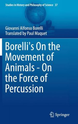 Book Borelli's On the Movement of Animals - On the Force of Percussion Giovanni Alfonso Borelli