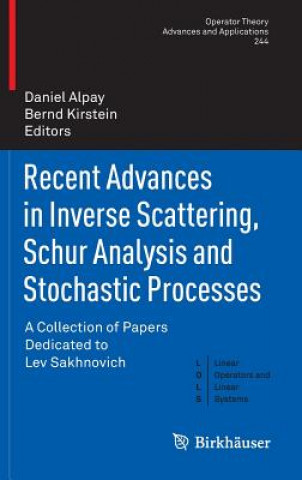 Carte Recent Advances in Inverse Scattering, Schur Analysis and Stochastic Processes Daniel Alpay