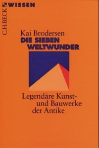 Kniha Die Sieben Weltwunder Kai Brodersen