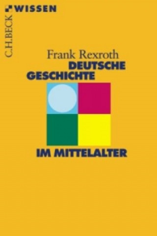 Carte Deutsche Geschichte im Mittelalter Frank Rexroth