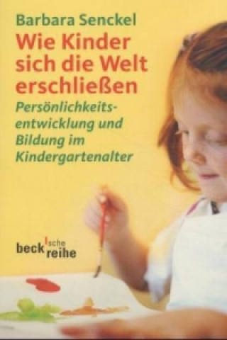 Kniha Wie Kinder sich die Welt erschließen Barbara Senckel