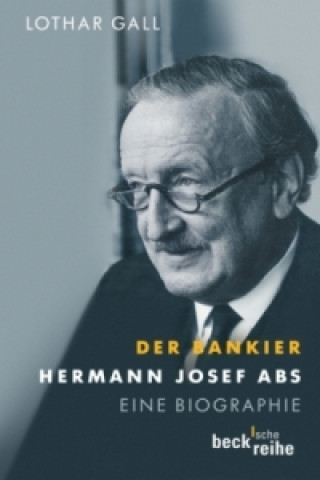 Carte Der Bankier - Hermann Josef Abs Lothar Gall