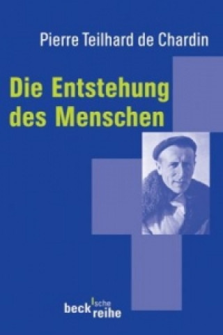 Kniha Die Entstehung des Menschen Pierre Teilhard de Chardin