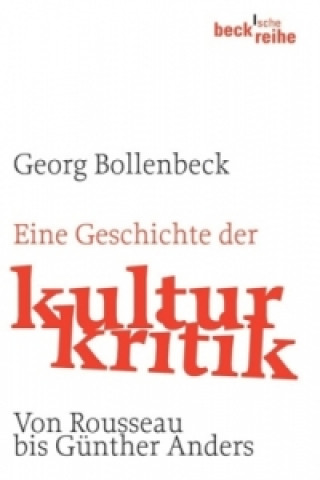 Kniha Eine Geschichte der Kulturkritik Georg Bollenbeck