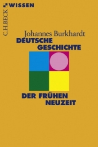 Książka Deutsche Geschichte in der Frühen Neuzeit Johannes Burkhardt