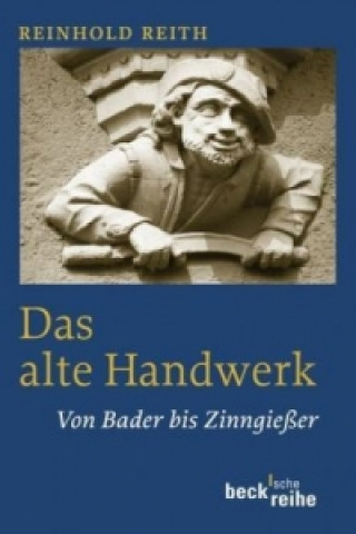 Kniha Das alte Handwerk Reinhold Reith
