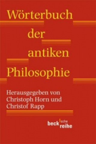 Kniha Wörterbuch der antiken Philosophie Christoph Horn