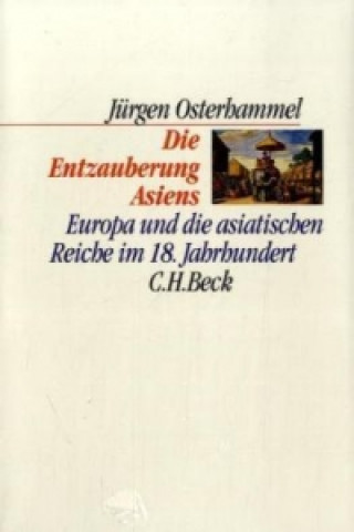 Könyv Die Entzauberung Asiens Jürgen Osterhammel