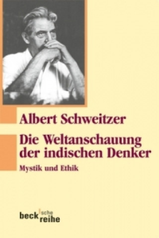 Kniha Die Weltanschauung der indischen Denker Albert Schweitzer