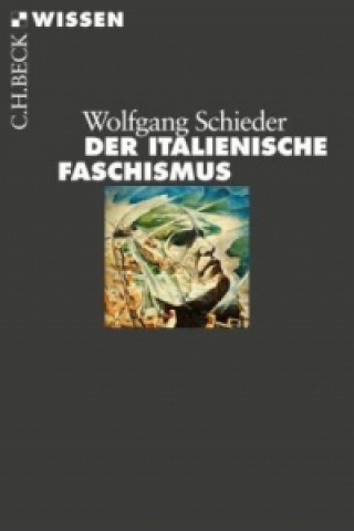 Kniha Der italienische Faschismus Wolfgang Schieder