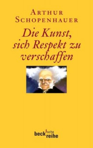 Kniha Die Kunst, sich Respekt zu verschaffen Arthur Schopenhauer