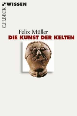 Kniha Die Kunst der Kelten Felix Müller
