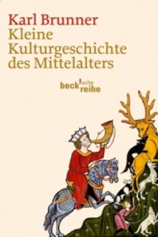 Kniha Kleine Kulturgeschichte des Mittelalters Karl Brunner