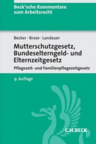 Книга Mutterschutzgesetz (MuSchG) und Bundeselterngeld- und Elternzeitgesetz (BEEG), Kommentar Wiebke Brose