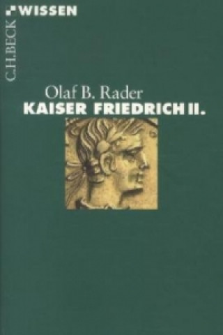 Kniha Kaiser Friedrich II. Olaf B. Rader