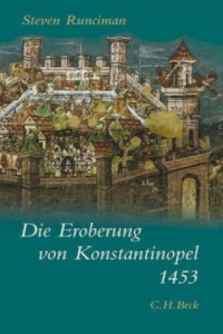 Könyv Die Eroberung von Konstantinopel 1453 Steven Runciman