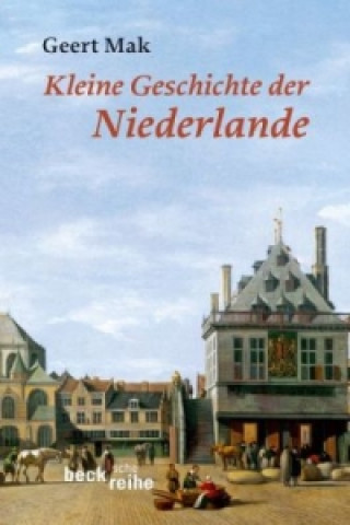 Könyv Kleine Geschichte der Niederlande Geert Mak