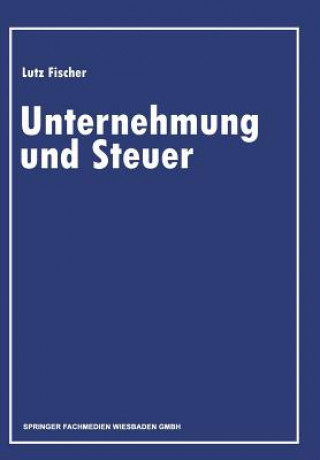 Książka Unternehmung Und Steuer Lutz Fischer