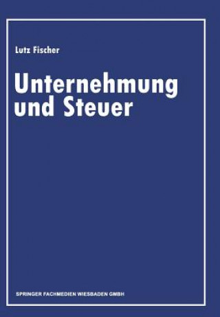 Kniha Unternehmung Und Steuer Lutz Fischer