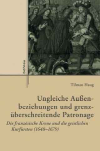 Kniha Ungleiche Außenbeziehungen und grenzüberschreitende Patronage Tilman Haug