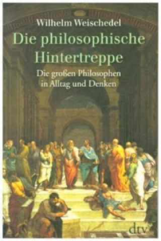 Knjiga Die philosophische Hintertreppe Wilhelm Weischedel