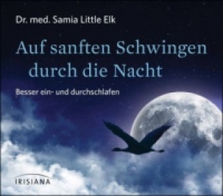Audio Auf sanften Schwingen durch die Nacht CD, Audio-CD Samia Little Elk