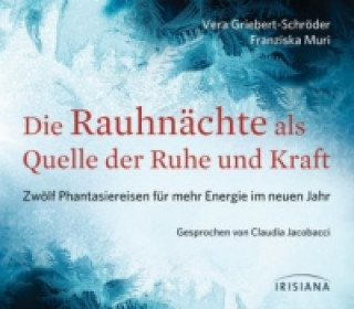 Audio Die Rauhnächte als Quelle der Ruhe und Kraft, Audio-CD Vera Griebert-Schröder