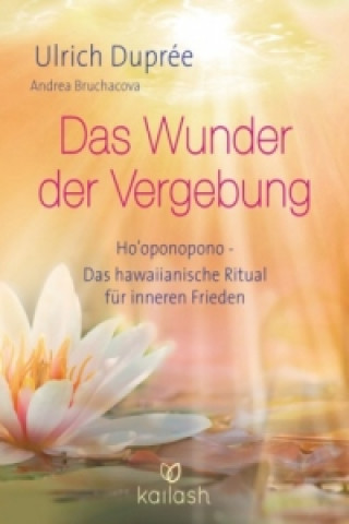 Libro Das Wunder der Vergebung Ulrich E. Duprée