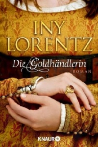 Kniha Die Goldhändlerin Iny Lorentz