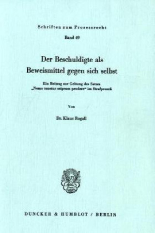 Könyv Der Beschuldigte als Beweismittel gegen sich selbst. Klaus Rogall