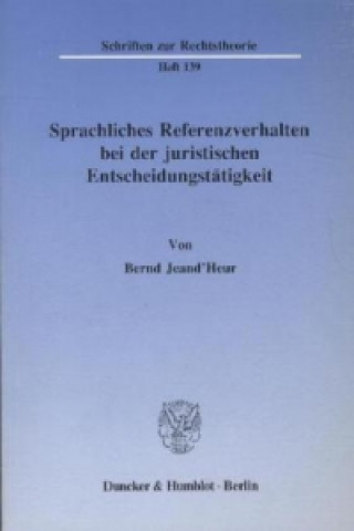 Carte Sprachliches Referenzverhalten bei der juristischen Entscheidungstätigkeit. Bernd Jeand'Heur