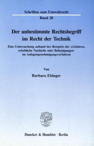 Carte Der unbestimmte Rechtsbegriff im Recht der Technik. Barbara Ebinger