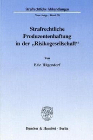 Kniha Strafrechtliche Produzentenhaftung in der »Risikogesellschaft«. Eric Hilgendorf