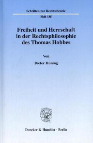 Livre Freiheit und Herrschaft in der Rechtsphilosophie des Thomas Hobbes. Dieter Hüning