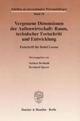Carte Vergessene Dimensionen der Außenwirtschaft: Raum, technischer Fortschritt und Entwicklung. Norbert Berthold
