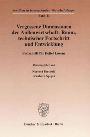 Книга Vergessene Dimensionen der Außenwirtschaft: Raum, technischer Fortschritt und Entwicklung. Norbert Berthold